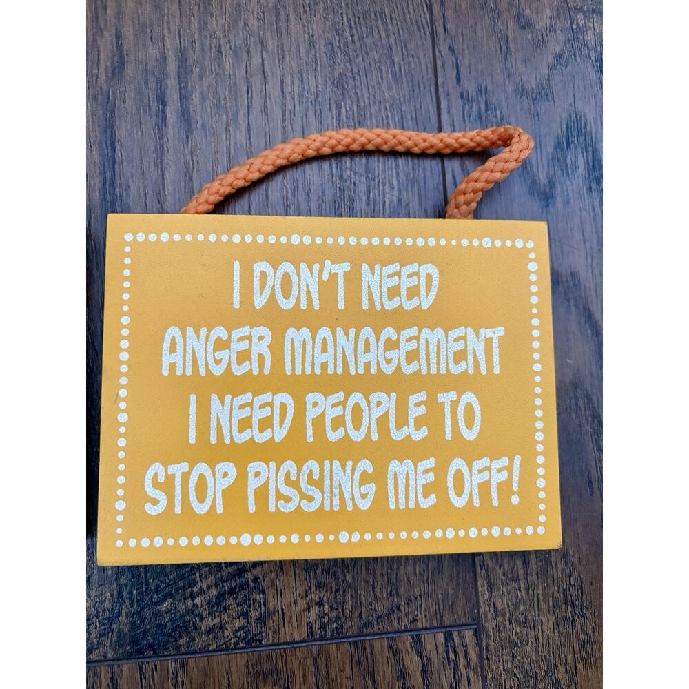 Sassy Funny Painted Quote Wood Sign I Don’t Need Anger Management